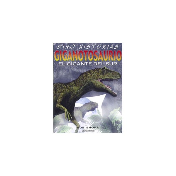 Imagen 0 de Giganotosaurio: El Gigante del sur  (Tapa blanda)