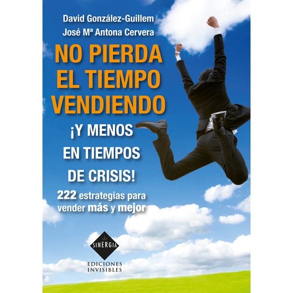 Imagen 0 de No pierda el tiempo vendiendo ¡Y menos en tiempos de crisis! (Tapa blanda Tapa blanda con solapas)