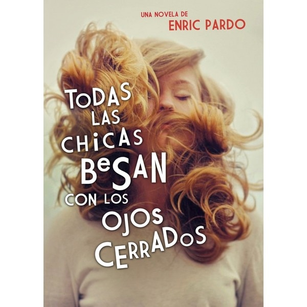 Todas las chicas besan con los ojos cerrados(Tapa blanda) 1