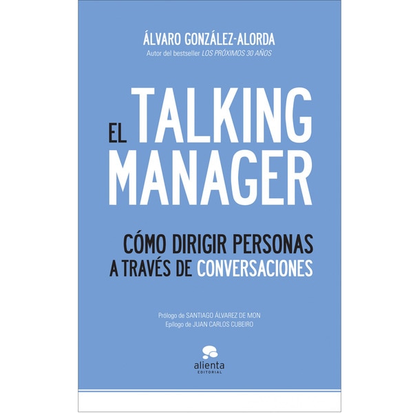 Imagen 0 de El Talking Manager: Cómo dirigir personas a través de conversaciones  (Tapa blanda con solapas)