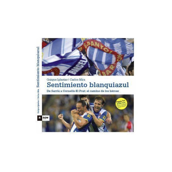 Sentimiento blanquiazul: De Sarrià a Cornellà-El Prat: el camino de los héroes (Capa dura) 1