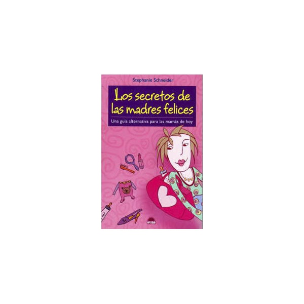 Imagem 0 de Los secretos de las madres felices: Una guia alternativa para las mamas de hoy(Tapa blanda)