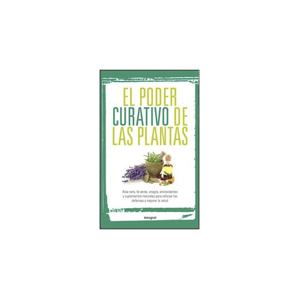El poder curativo de las plantas(Tapa blanda) 1