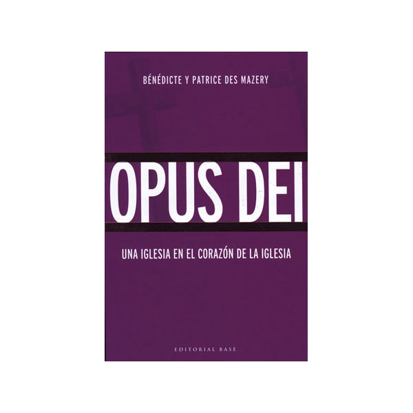 Opus Dei: Una Iglesia En El Corazón De La Iglesia 1
