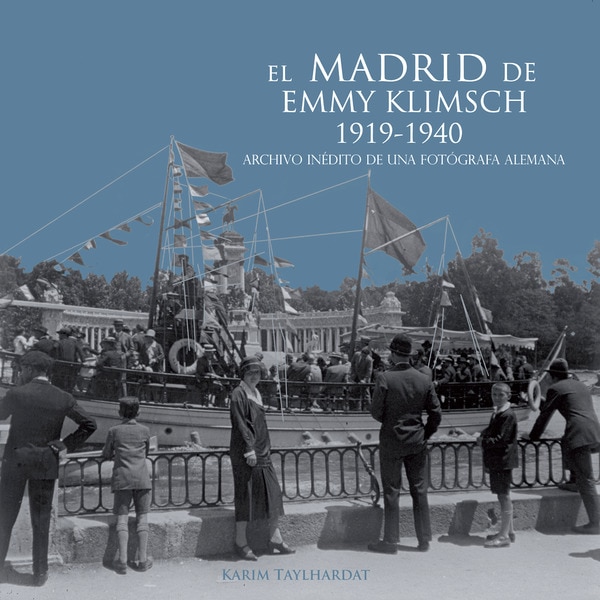 Imagem 0 de El madrid de emmy klimsch. 1919-1940: Archivo inédito de una fotógrafa alemana(Tapa blanda)