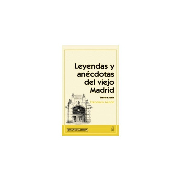 Imagen 0 de Leyendas y anécdotas del viejo Madrid (Tercera parte)  (Tapa blanda)