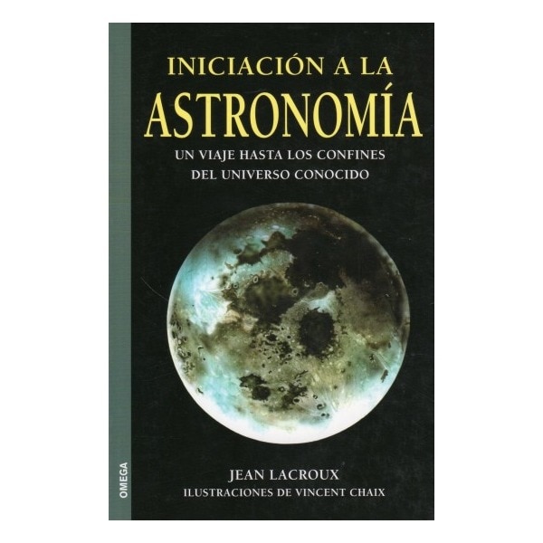 Imagen 0 de Iniciación a la astronomía: un viaje hasta los confines del universo conocido (Tapa blanda)