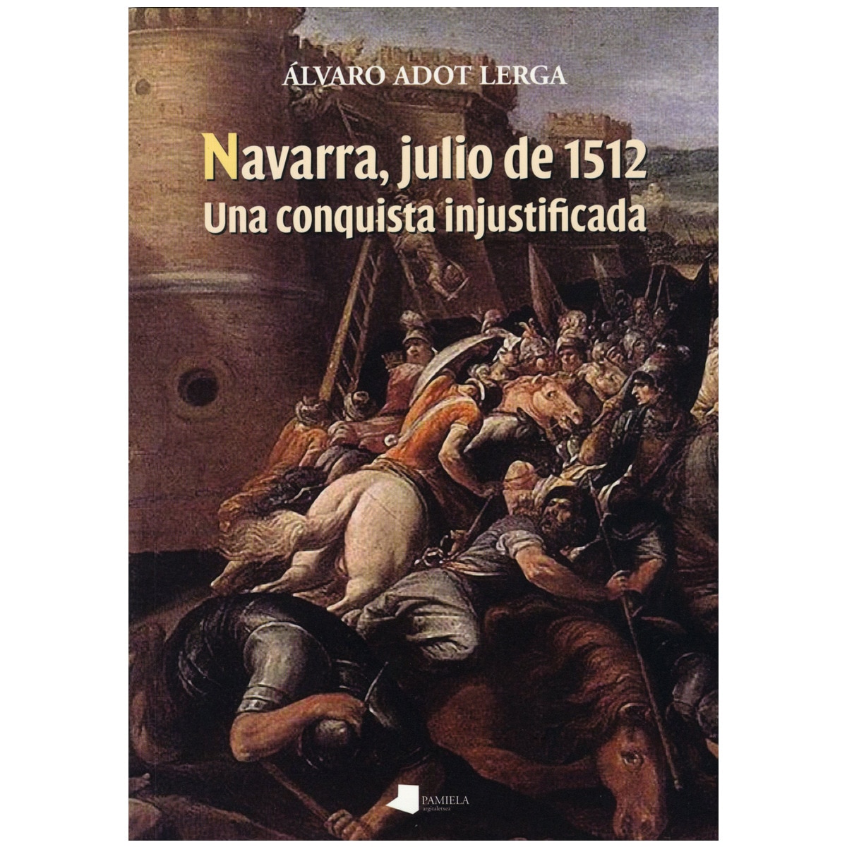 Navarra, julio de 1512: Una conquista injustificada(Tapa blanda) 1