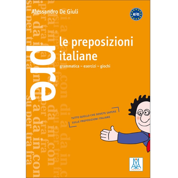 Imagen 0 de Le preposiozioni italiane: gramatica, esercizi, giochi (Tapa blanda)
