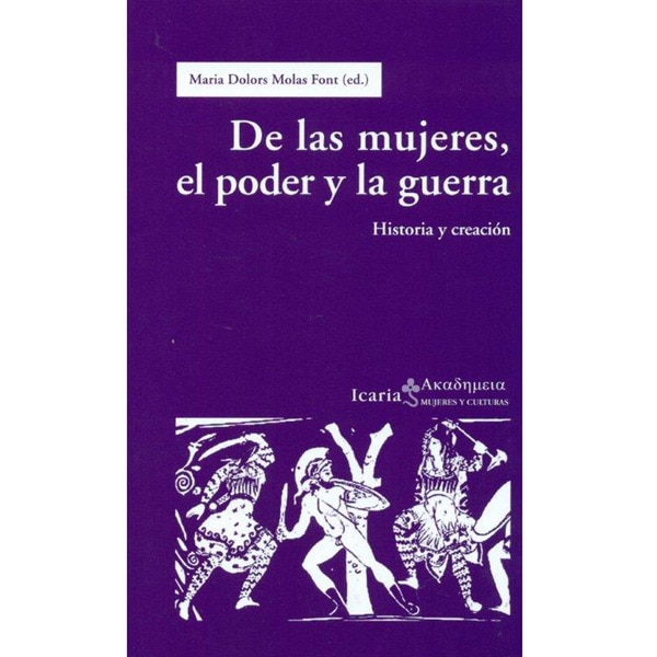 De Las Mujeres. El Poder Y La Guerra: Historia Y Cración 1