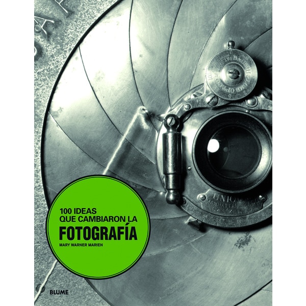 100 ideas que cambiaron la fotograf¡a 1