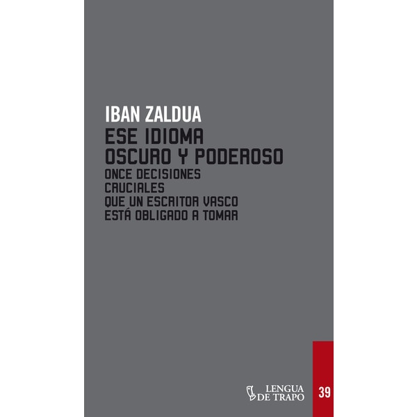 Ese idioma raro y poderoso: Once decisiones cruciales que un escritor vasco está obligado a tomar (Capa mole com abas) 1