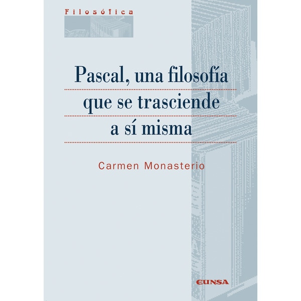 Pascal. Una Filosofia Que Se Trasciende A Si Misma 1