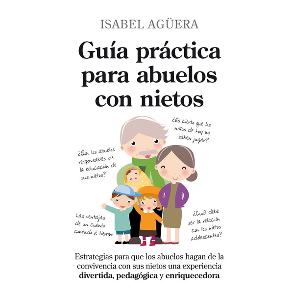 Imagem 0 de Guía práctica para abuelos con nietos: Estrategias para que los abuelos hagan de la convivencia con sus nietos una experiencia divertida, pedagó