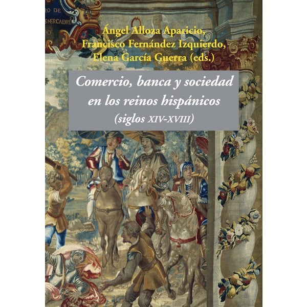 Comercio, banca y sociedad en los reinos hispánicos: (siglos XIV-XVIII) (Capa mole com abas) 1