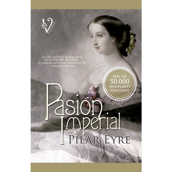 Imagem 0 de Pasión imperial: La vida secreta de la emperatriz Eugenia de Montijo, la española que sedujo a Napoleón III y conquistó Francia. (Capa mole com abas)