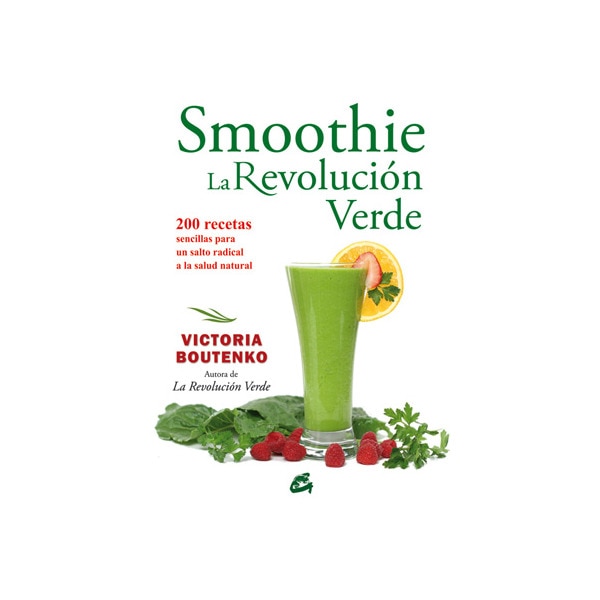 Smoothie: La revolución verde: 200 recetas sencillas para un salto radical a la salud natural (Capa mole com abas) 1