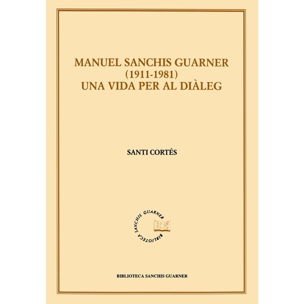 Manuel Sanchis Guarner 1911-1981. Una vida per al diàleg (Capa mole) 1