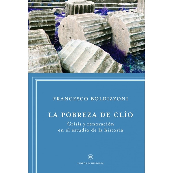 La pobreza de clio: Crisis y renovación en el estudio de la historia(Tapa blanda) 1