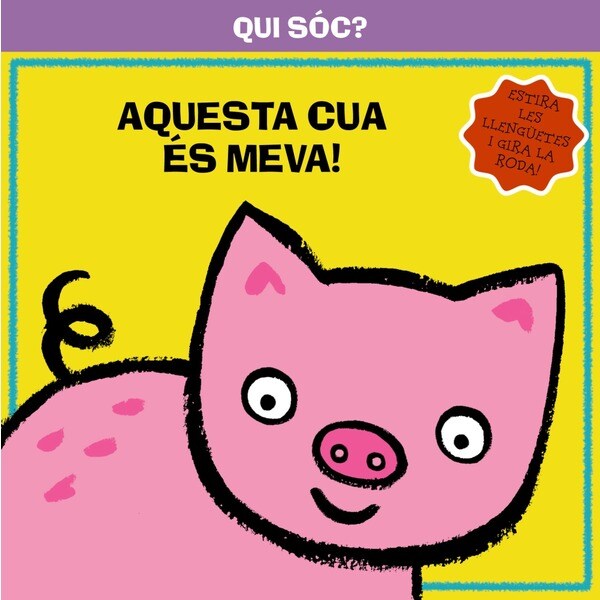 Qui sóc? aquesta cua és meva! (Tapa dura) · De 0 a 2 · El Corte Inglés