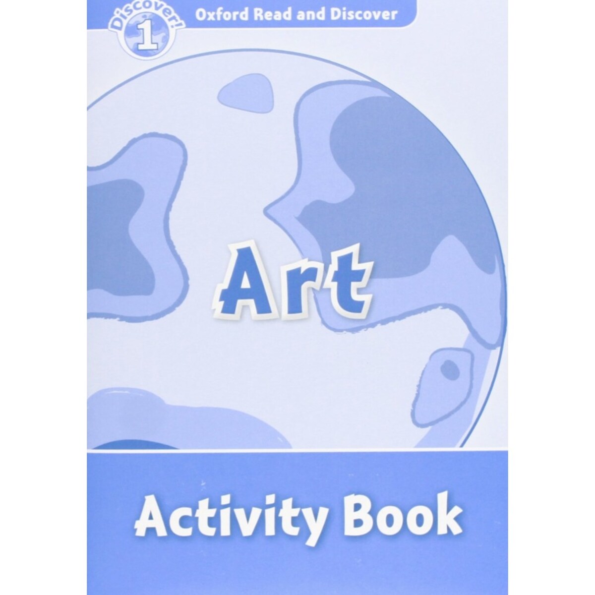 Oxford Read and Discover 1. Art Activity Book · OXFORD UNIVERSITY PRESS ...