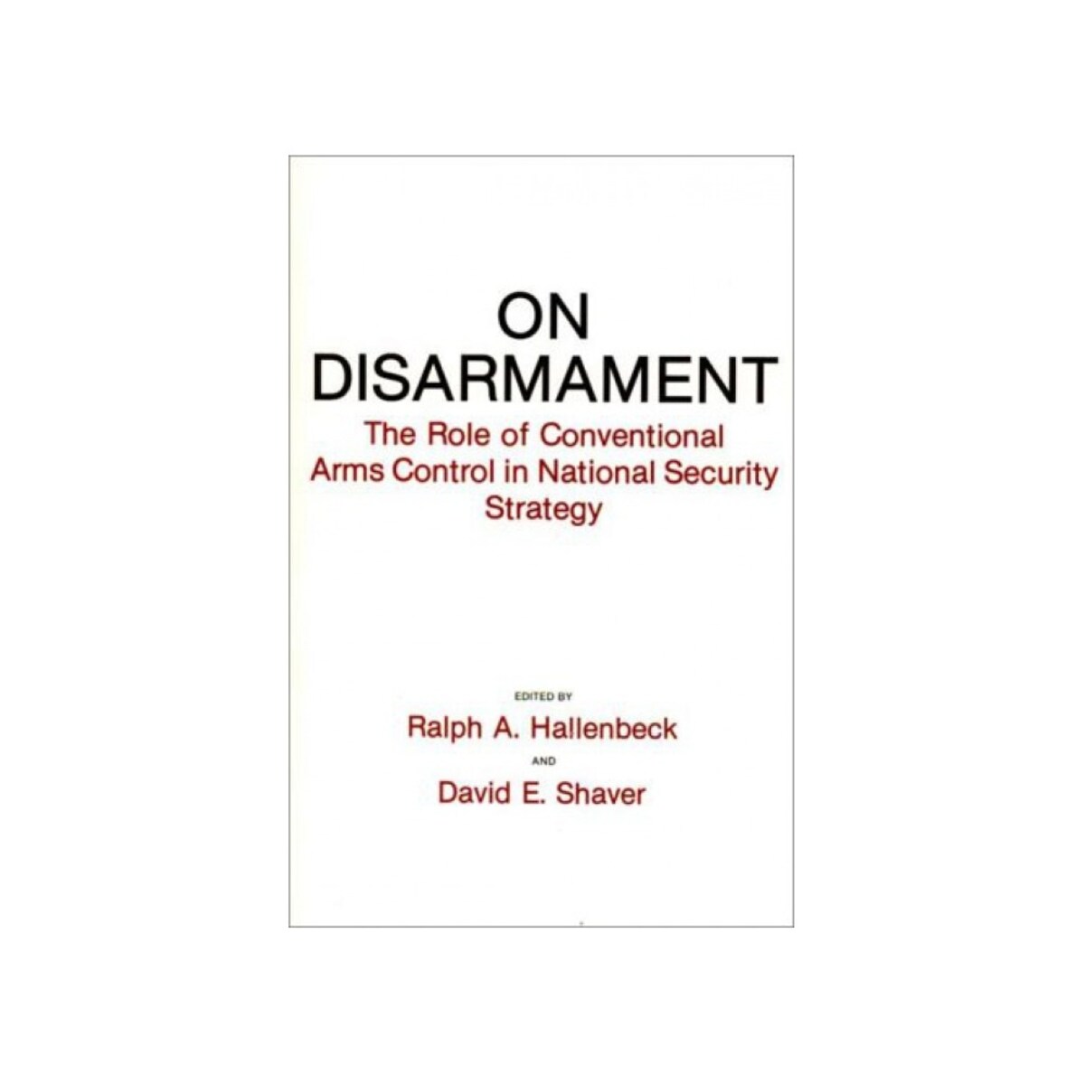 On Disarmament: The Role Of Conventional Arms Control In National ...