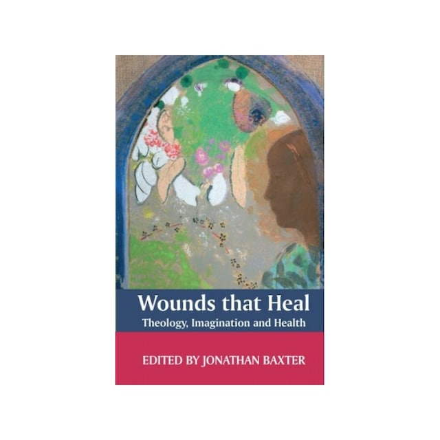 Imagen 0 de Wounds That Heal: Theology, Imagination And Health: A Journey Towards Health And Healing
