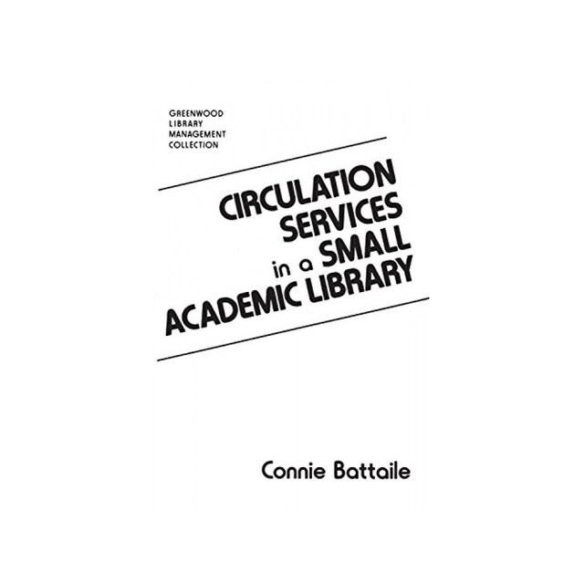 Imagen 0 de Circulation Services In A Small Academic Library (Libraries Unlimited Library Management Collection)