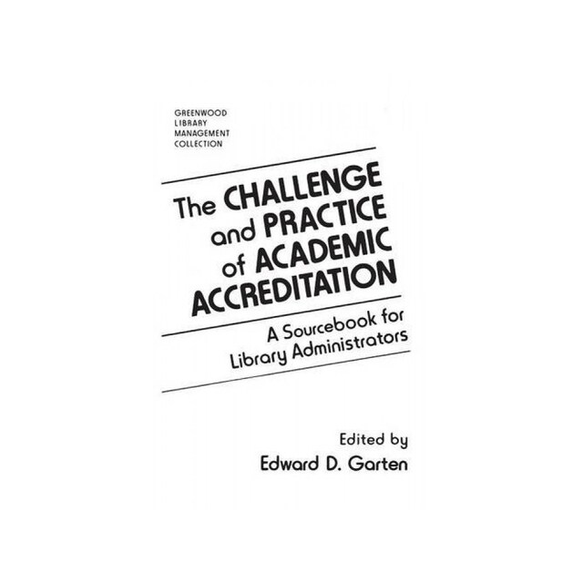 Imagen 0 de The Challenge And Practice Of Academic Accreditation: A Sourcebook For Library Administrators (Libraries Unlimited Library Management Collection)
