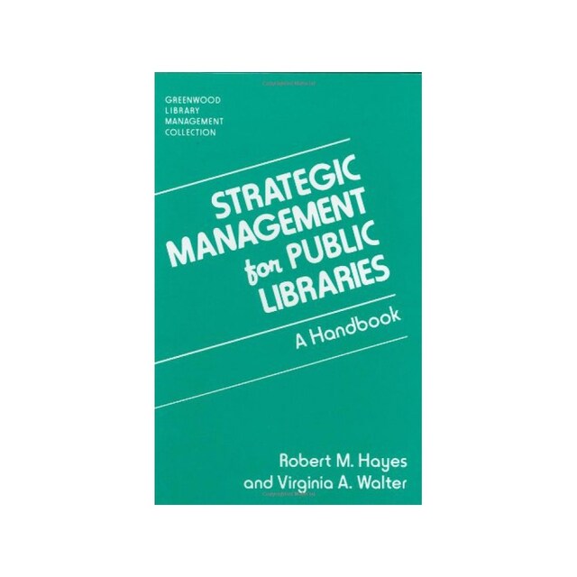 Imagen 0 de Strategic Management For Public Libraries: A Handbook (Libraries Unlimited Library Management Collection)