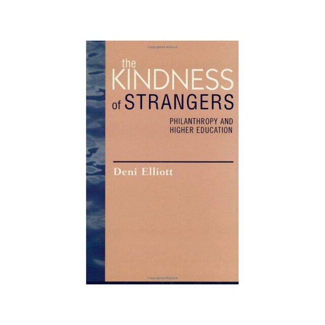 Imagen 0 de The Kindness Of Strangers: Philanthropy And Higher Education (Issues In Academic Ethics)