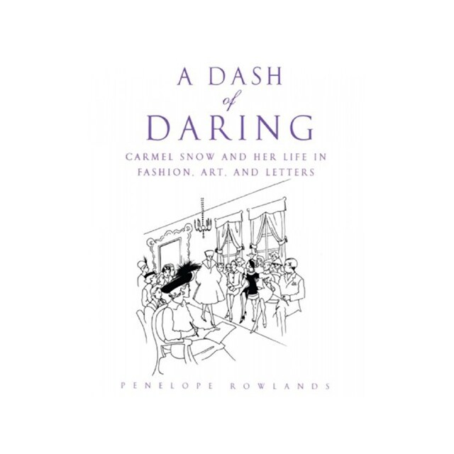 Imagen 0 de A Dash Of Daring: Carmel Snow And Her Life In Fashion, Art, And Letters