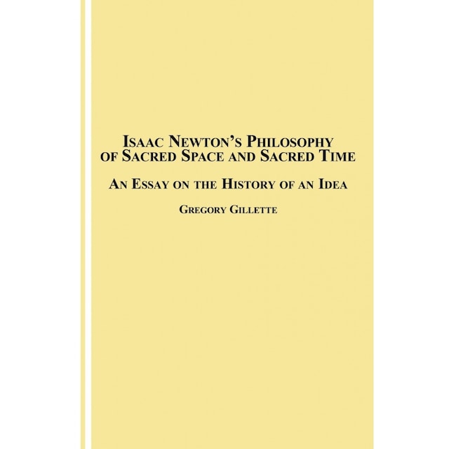 Imagen 0 de Isaac Newton's Philosophy Of Sacred Space And Sacred Time: An Essay On The History Of An Idea