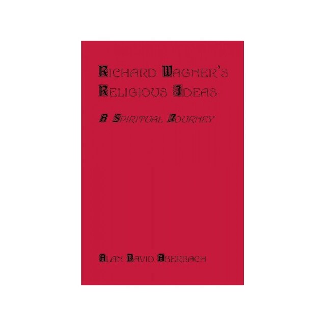 Imagen 0 de Richard Wagner's Religious Ideas: A Spiritual Journey