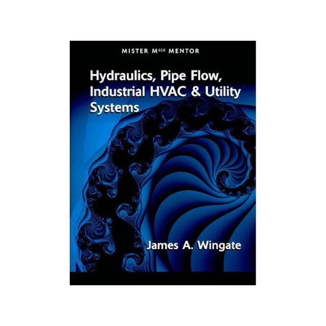 Imagen 0 de Hydraulics, Pipe Flow, Industrial Hvac & Utility Systems (Mister Mech Mentor)