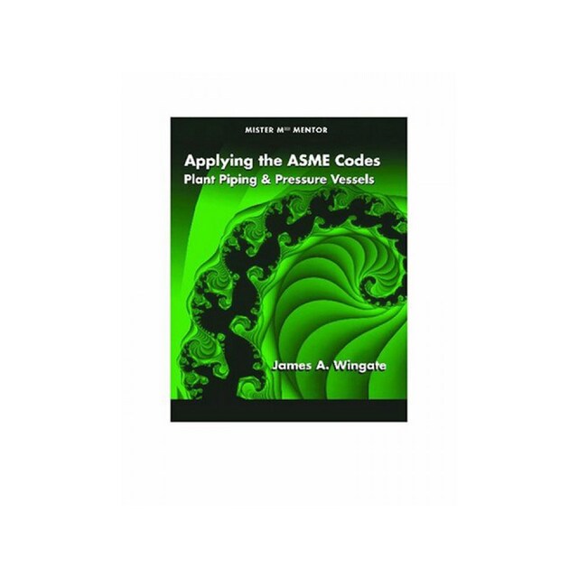 Imagen 0 de Applying The Asme Codes: Plant Piping & Pressure Vessels: Plant Piping And Pressure Vessels (Mister Mech Mentor)
