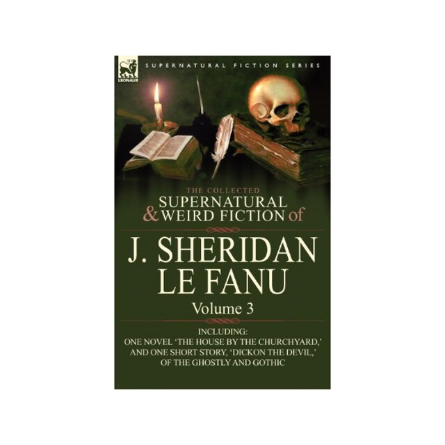 Imagen 0 de The Collected Supernatural And Weird Fiction Of J. Sheridan Le Fanu: Volume 3-Including One Novel 'the House By The Churchyard, ' And One Short Sto...