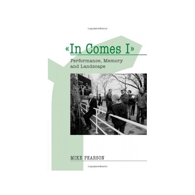 Imagen 0 de ''in Comes I'': Performance, Memory And Landscape (Exeter Performance Studies)