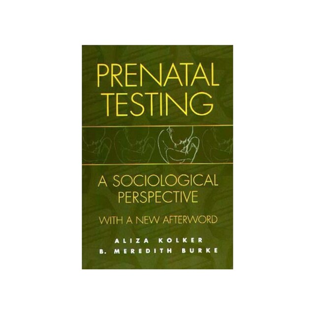 Imagen 0 de Prenatal Testing: A Sociological Perspective, With A New Afterword