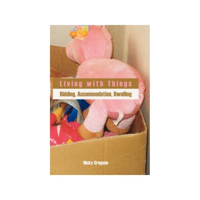 Imagen 0 de Living With Things: Ridding, Accommodation, Dwelling (Anthropology Matters)