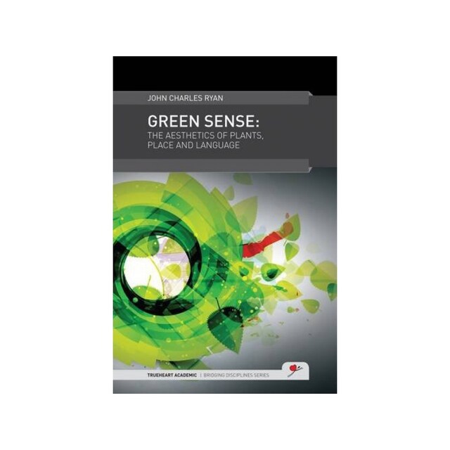 Imagen 0 de Green Sense: The Aesthetics Of Plants, Place And Language (Trueheart Academic Bridging Disciplines)