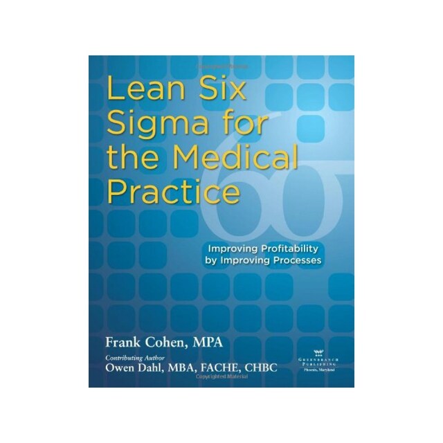 Imagen 0 de Lean Six Sigma For The Medical Practice: Improving Profitability By Improving Processes