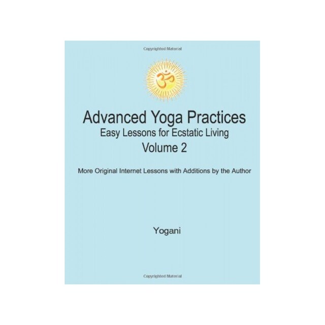 Imagen 0 de Advanced Yoga Practices - Easy Lessons For Ecstatic Living, Volume 2