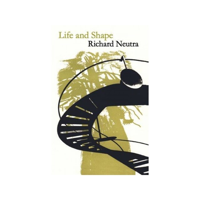 Imagen 0 de Life And Shape: The Autobiography Of Richard Neutra