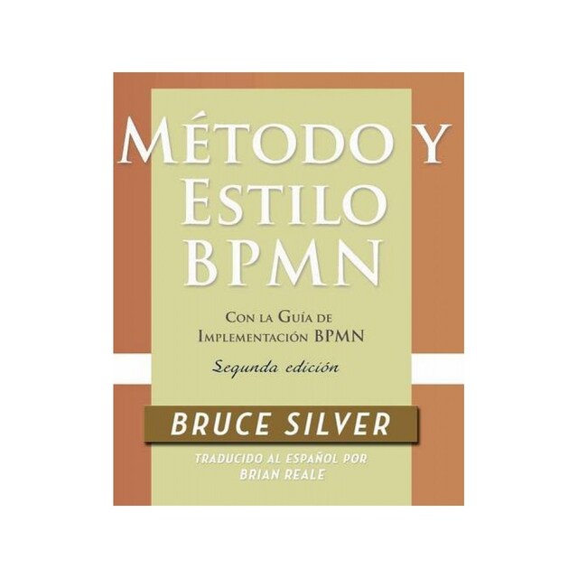 Imagen 0 de Método Y Estilo Bpmn, Segunda Edición, Con La Guía De Implementación Bpmn