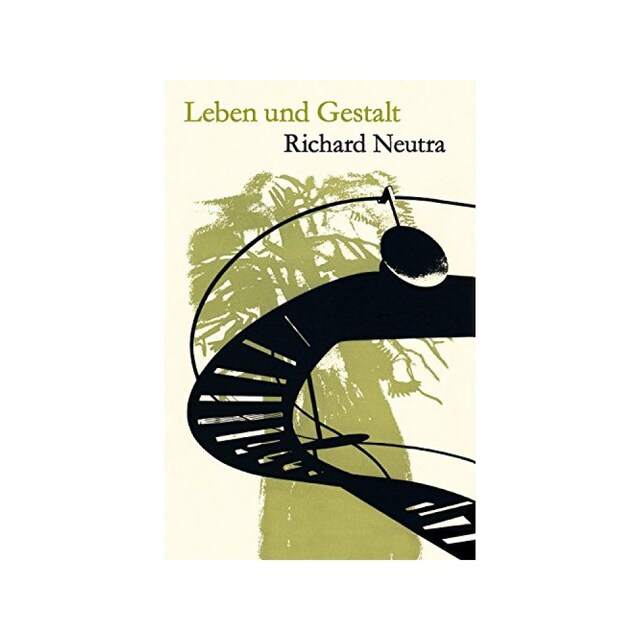 Imagen 0 de Leben Und Gestalt: Die Autobiografie Von Richard Neutra