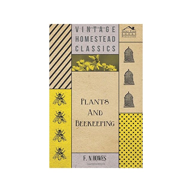 Imagen 0 de Plants And Beekeeping - An Account Of Those Plants, Wild And Cultivated, Of Value To The Hive Bee, And For Honey Production In The British Isles
