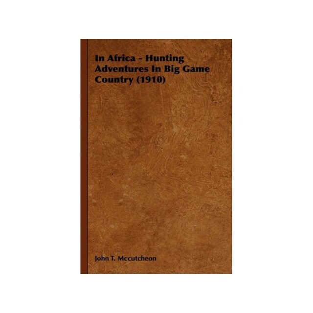 Imagen 0 de In Africa - Hunting Adventures In Big Game Country (1910)