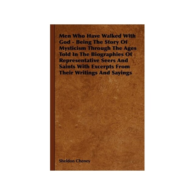 Imagen 0 de Men Who Have Walked With God - Being The Story Of Mysticism Through The Ages Told In The Biographies Of Representative Seers And Saints With Excerp...