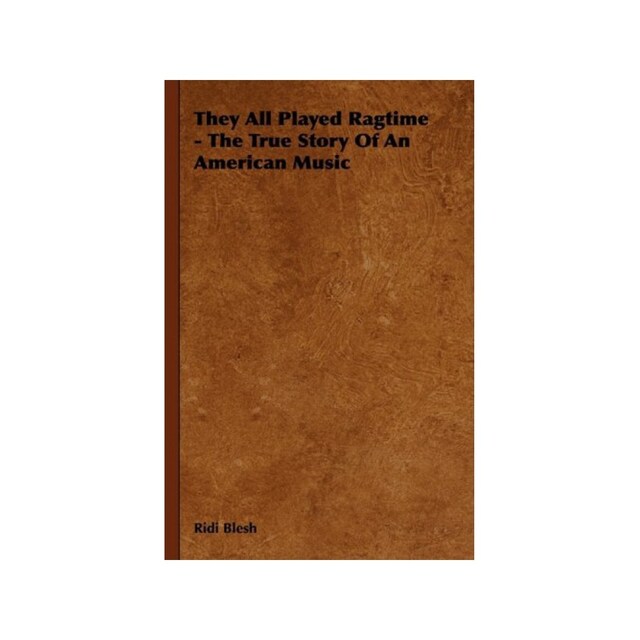 Imagen 0 de They All Played Ragtime - The True Story Of An American Music